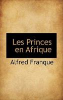 Les Princes En Afrique: Le Duc d'Orl�ans (Classic Reprint) 111714383X Book Cover
