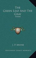 The Green Leaf and the Gray Poems 0548456593 Book Cover