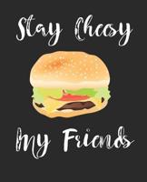 Stay Cheesy My Friends: Composition Notebook - 100 Pages - College Ruled 1096871858 Book Cover