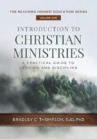 Introduction to Christian Ministries: A Practical Guide to Leading and Discipling (Reaching Higher! Education) B0G524BRY7 Book Cover
