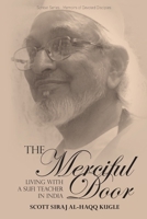 The Merciful Door: Living with a Sufi Teacher in India 191235666X Book Cover