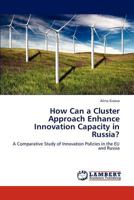 How Can a Cluster Approach Enhance Innovation Capacity in Russia? 3659225711 Book Cover