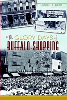 The Glory Days of Buffalo Shopping 1626193010 Book Cover