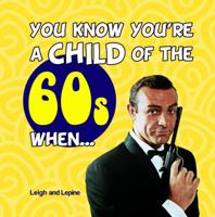 You Know You're a Child of the 60's When... (Child of The.....) 1840245158 Book Cover