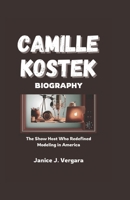 CAMILLE KOSTEK BIOGRAPHY: The Show Host who Redefined Modeling in America B0DYYGJYY2 Book Cover