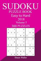 300 Easy to Hard Sudoku Puzzle Book 2018 1987470893 Book Cover