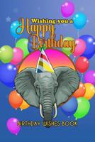 Birthday Wishes Book: Wishing You A Happy Birthday 1082480029 Book Cover