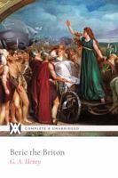 Beric the Briton: A Story of the Roman Invasion 1515202348 Book Cover