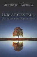 Inmarcesible: Un encuentro contigo mismo (Spanish Edition) 1637655517 Book Cover