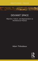 Deviant Space: Abjection, Failure, and Appropriation as Architectural Practice 1041031432 Book Cover