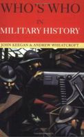 Who's Who in Military History: From 1453 to the Present Day 0415118840 Book Cover