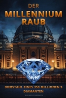 Millenium-Raub - Diebstahl eines 350 Millionen $ Diamanten: Wahres Verbrechen im Millenium-Dome in London (German Edition) B0GXL38TJ2 Book Cover
