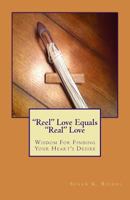 Reel Love Equals Real Love: Wisdom for Finding Real Love 1467913022 Book Cover