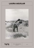 Tate Photography : Laura Aguilar /anglais 1849769532 Book Cover