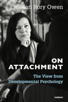 On Attachment: The View from Developmental Psychology 1782204520 Book Cover