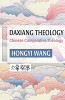 Daxiang Theology: A Chinese Comparative Theology 1626986185 Book Cover