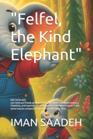 "Felfel, the Kind Elephant" (kids Story) B0FBHKRDY7 Book Cover
