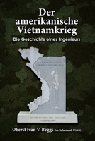 Der Amerikanische Vietnamkrieg - Die Geschichte Eines Ingenieurs: For Those Who Still Care - an Engineer's Story 1734116773 Book Cover