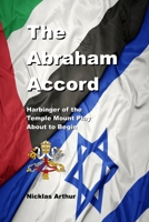 The Abraham Accord: Harbinger of the Temple Mount Play about to Begin B08KPX1BPM Book Cover