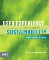 User Experience in the Age of Sustainability: A Practitioner’s Blueprint 0123877954 Book Cover