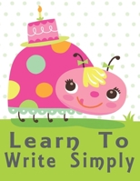 Learn To Write Simply: an exercise for kids using pen control, tracing dashed lines, letters, and coloring! (Coloring books for children). B08JLQLL91 Book Cover