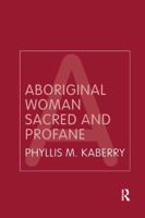 Aboriginal Woman: Sacred and Profane 0415319994 Book Cover