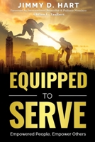 Equipped to Serve: Empowered People, Empower Others 0578277557 Book Cover