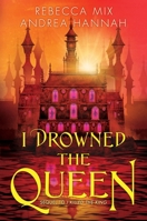 I Drowned the Queen (I Killed the King, 2) 006337966X Book Cover