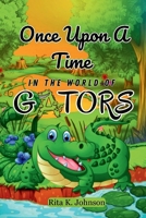 Once Upon a Time in the World of Gators. B0CNTPQWS6 Book Cover