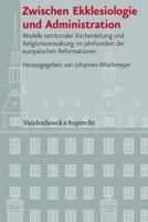Zwischen Ekklesiologie Und Administration: Modelle Territorialer Kirchenleitung Und Religionsverwaltung Im Jahrhundert Der Europaischen Reformationen 3525101287 Book Cover