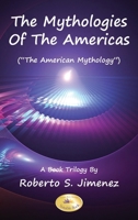 The Mythologies of the Americas: The American Mythology A Book Trilogy 196539048X Book Cover