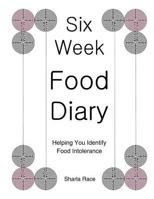 Six Week Food Diary: Helping You Identify Food Intolerance 1907119485 Book Cover