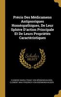 Pr�cis Des M�dicamens Antipsoriques Hom�opathiques, De Leur Sph�re D'action Principale Et De Leurs Propri�t�s Caract�ristiques 1016876149 Book Cover