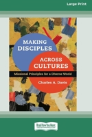 Making Disciples Across Cultures: Missional Principles for a Diverse World (16pt Large Print Format) 1038778514 Book Cover