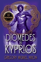 Diomedes in Kyprios: Diomedeia Series Book Two 1962465705 Book Cover