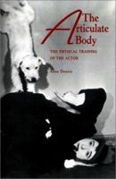 The Articulate Body: The Physical Training of the Actor 0896761339 Book Cover