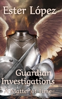 Guardian Investigations: A Matter of Time (The Angel Chronicles) B0GYVGP75K Book Cover