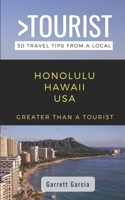 Greater Than a Tourist- Honolulu Hawaii USA: 50 Travel Tips from a Local (Greater Than a Tourist- Hawaii) 1706181043 Book Cover