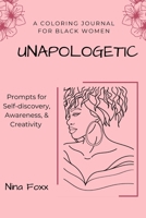 unapologetic: A coloring journal for Black women with prompts for self-discovery, awareness and creativity B0BB5MX466 Book Cover