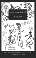 Mis mu�ecas: Una historia sobre cementerios, tumbas y olvidos B096LPT325 Book Cover