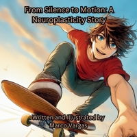 From Silence to Motion: A Neuroplasticity Story 1964016142 Book Cover