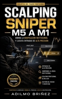 SCALPING SNIPER M5 A M1: Segunda Edición — Revisada y Ampliada (Spanish Edition) B0HBNQJ172 Book Cover
