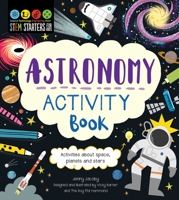 STEM Starters for Kids Astronomy Activity Book: Packed with Activities and Astronomy Facts! 1631587250 Book Cover