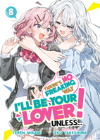 There's No Freaking Way I'll be Your Lover! Unless... (Light Novel) Vol. 8 B0GQL8M5ZY Book Cover