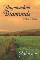 Haymeadow Diamonds: A Book of Poetry 1424145236 Book Cover