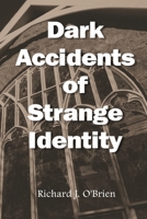 Dark Accidents of Strange Identity 1958901504 Book Cover