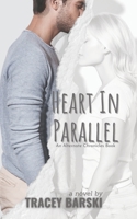 Heart In Parallel: An Alternate Chronicles Story 1961707039 Book Cover
