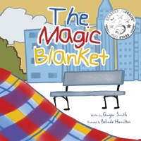 The Magic Blanket: Develops Empathy and Compassion/Demonstrates The Unconditional Love Between Parent And Child 1734010541 Book Cover