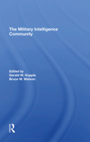 The Military Intelligence Community (Westview Special Studies in Military Affairs) 0367294079 Book Cover