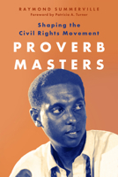 Proverb Masters: Shaping the Civil Rights Movement 1496852559 Book Cover